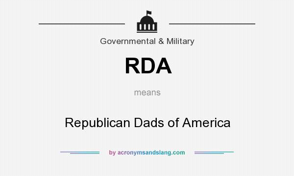 What does RDA mean? It stands for Republican Dads of America