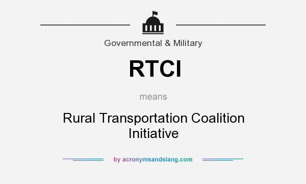 What does RTCI mean? It stands for Rural Transportation Coalition Initiative