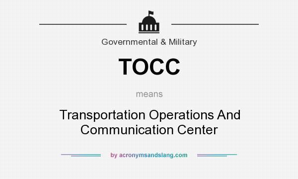 What does TOCC mean? It stands for Transportation Operations And Communication Center