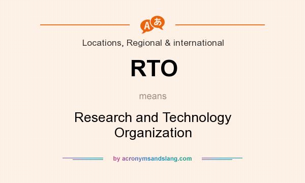 What does RTO mean? It stands for Research and Technology Organization