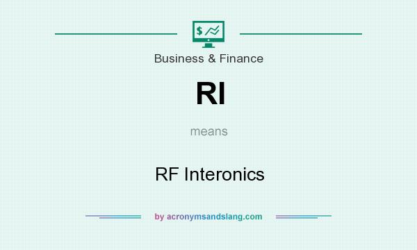 What does RI mean? It stands for RF Interonics