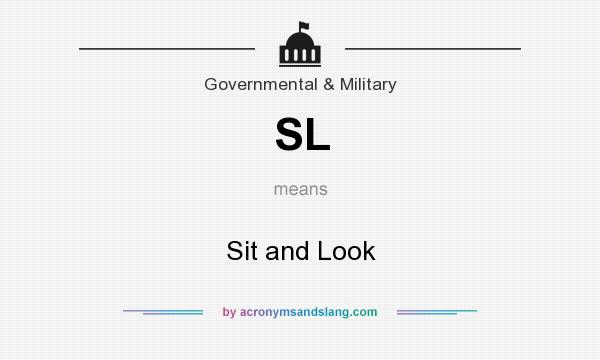 What does SL mean? It stands for Sit and Look