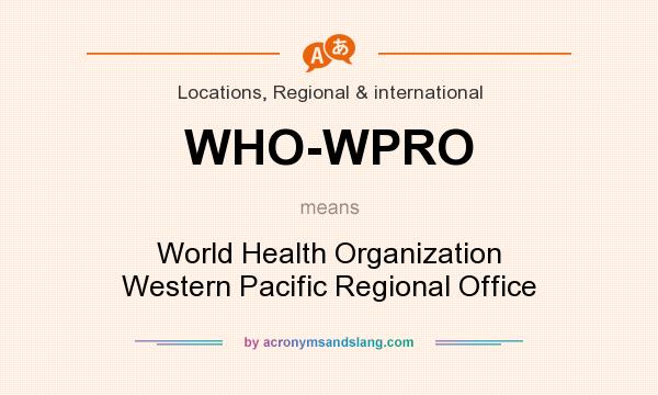 What does WHO-WPRO mean? It stands for World Health Organization Western Pacific Regional Office