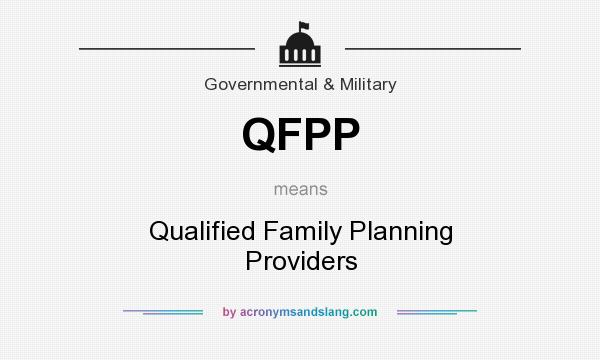 What does QFPP mean? It stands for Qualified Family Planning Providers