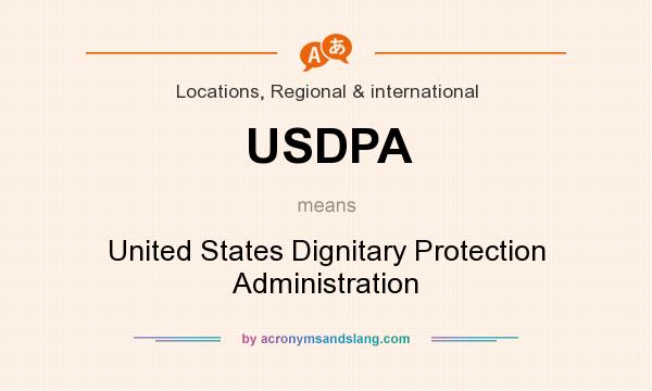 What does USDPA mean? It stands for United States Dignitary Protection Administration