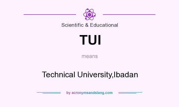 What does TUI mean? It stands for Technical University,Ibadan