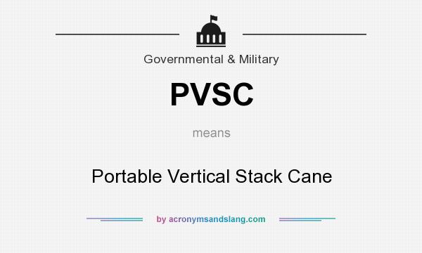 What does PVSC mean? It stands for Portable Vertical Stack Cane