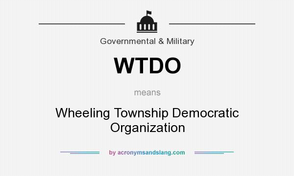 What does WTDO mean? It stands for Wheeling Township Democratic Organization