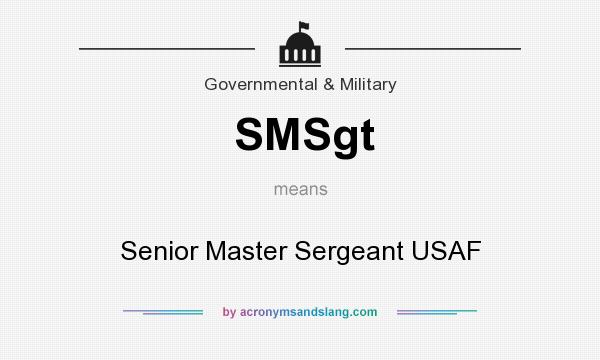 What does SMSgt mean? It stands for Senior Master Sergeant USAF