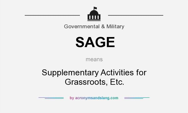What does SAGE mean? It stands for Supplementary Activities for Grassroots, Etc.