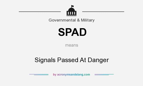 What does SPAD mean? It stands for Signals Passed At Danger