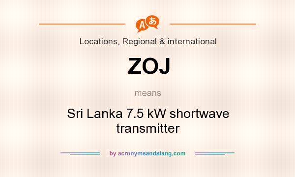 What does ZOJ mean? It stands for Sri Lanka 7.5 kW shortwave transmitter