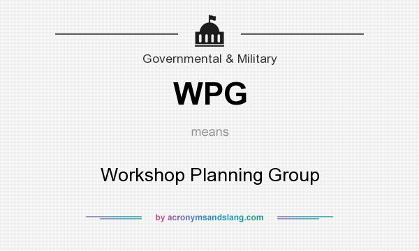 What does WPG mean? It stands for Workshop Planning Group