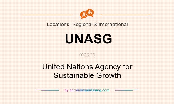 What does UNASG mean? It stands for United Nations Agency for Sustainable Growth