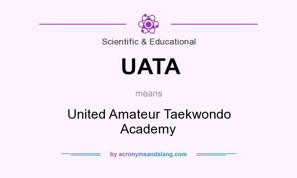 What does UATA mean? It stands for United Amateur Taekwondo Academy