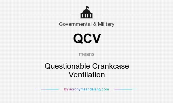 What does QCV mean? It stands for Questionable Crankcase Ventilation