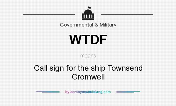 What does WTDF mean? It stands for Call sign for the ship Townsend Cromwell