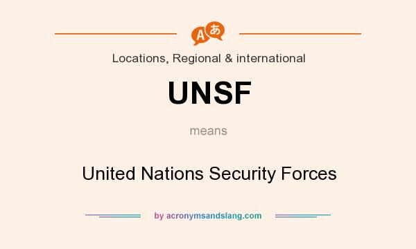 What does UNSF mean? It stands for United Nations Security Forces
