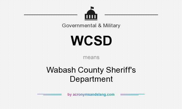 What does WCSD mean? It stands for Wabash County Sheriff`s Department