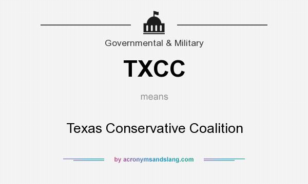 What does TXCC mean? It stands for Texas Conservative Coalition