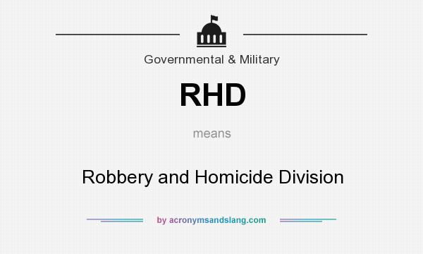 What does RHD mean? It stands for Robbery and Homicide Division