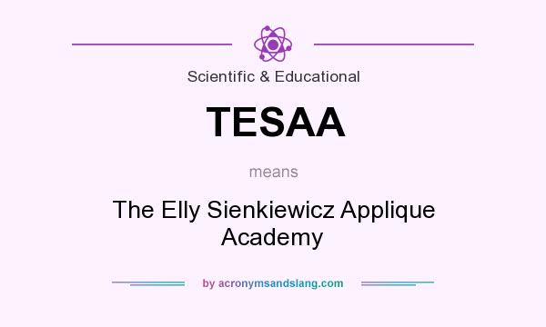 What does TESAA mean? It stands for The Elly Sienkiewicz Applique Academy