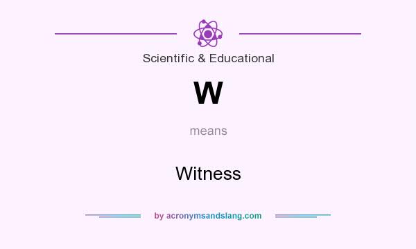 What does W mean? It stands for Witness
