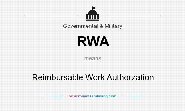 What does RWA mean? It stands for Reimbursable Work Authorzation