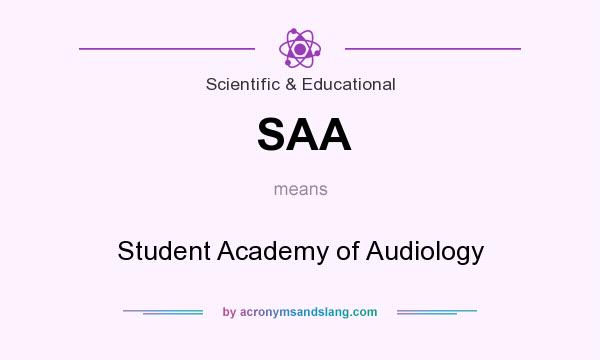 What does SAA mean? It stands for Student Academy of Audiology