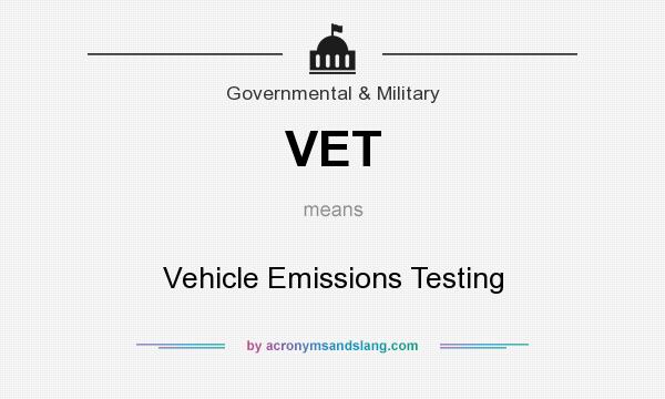 What does VET mean? It stands for Vehicle Emissions Testing