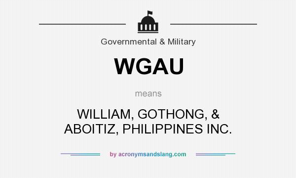 What does WGAU mean? It stands for WILLIAM, GOTHONG, & ABOITIZ, PHILIPPINES INC.