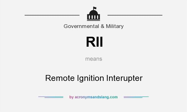 What does RII mean? It stands for Remote Ignition Interupter