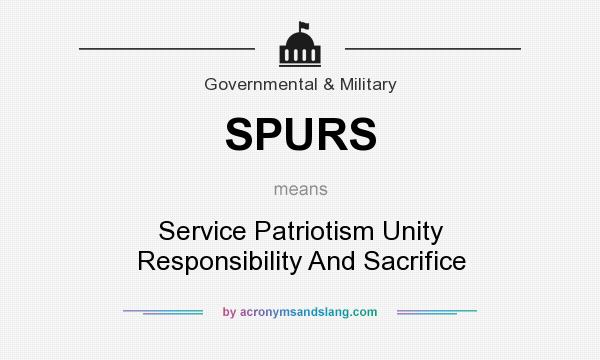 What does SPURS mean? It stands for Service Patriotism Unity Responsibility And Sacrifice