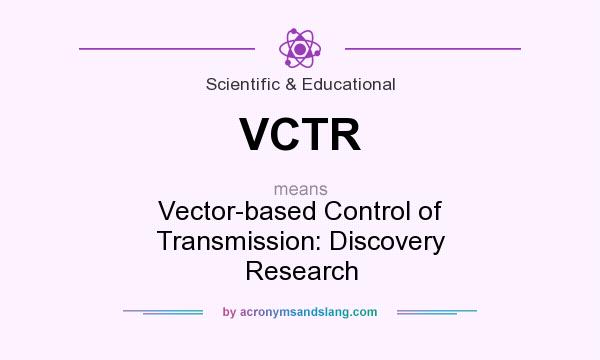 What does VCTR mean? It stands for Vector-based Control of Transmission: Discovery Research