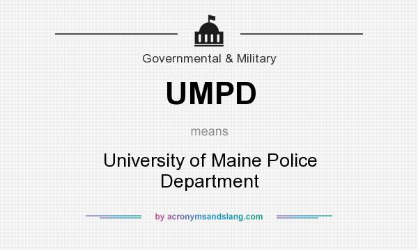 What does UMPD mean? It stands for University of Maine Police Department