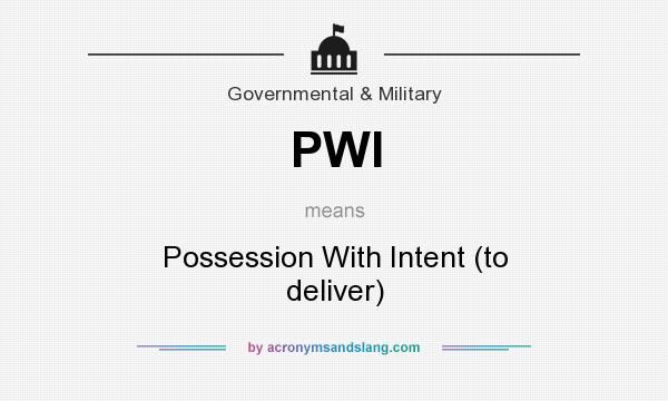 What does PWI mean? It stands for Possession With Intent (to deliver)