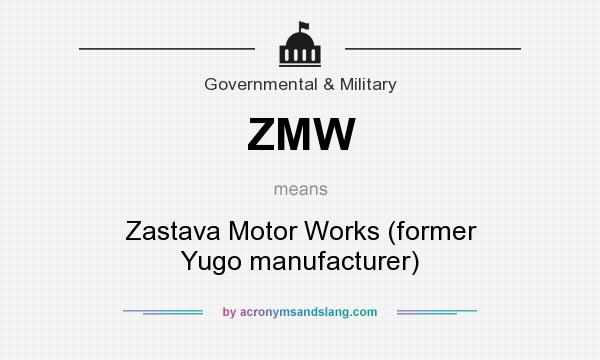What does ZMW mean? It stands for Zastava Motor Works (former Yugo manufacturer)