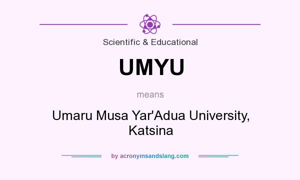 What does UMYU mean? It stands for Umaru Musa Yar`Adua University, Katsina