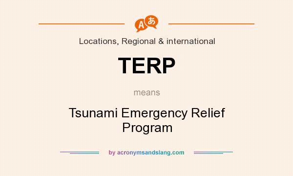 What does TERP mean? It stands for Tsunami Emergency Relief Program