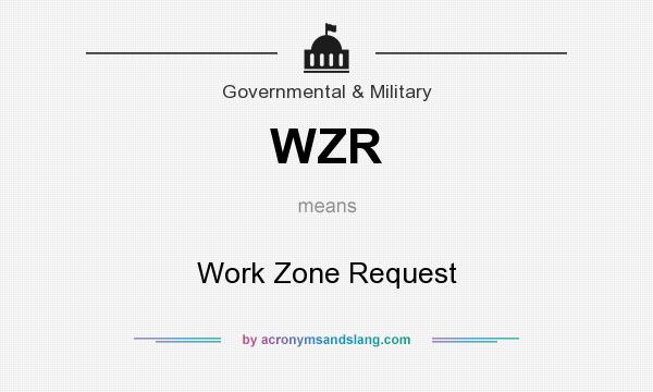 What does WZR mean? It stands for Work Zone Request