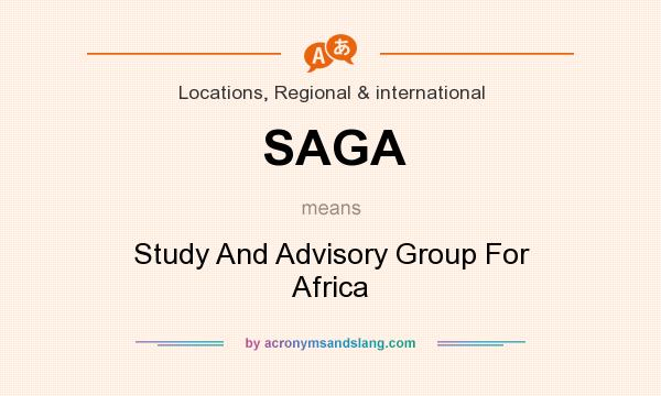 What does SAGA mean? It stands for Study And Advisory Group For Africa