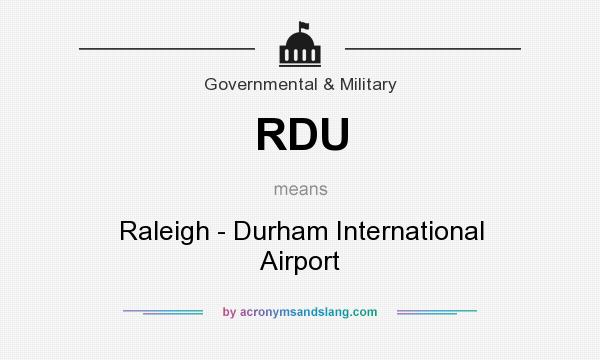 What does RDU mean? It stands for Raleigh - Durham International Airport