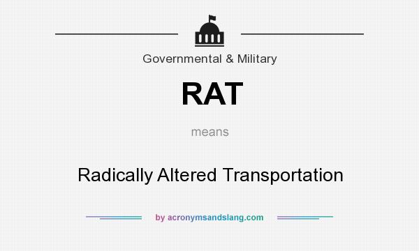 What does RAT mean? It stands for Radically Altered Transportation