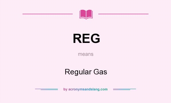 What does REG mean? It stands for Regular Gas