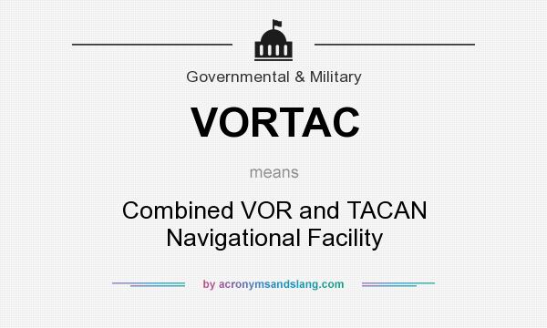 What does VORTAC mean? It stands for Combined VOR and TACAN Navigational Facility