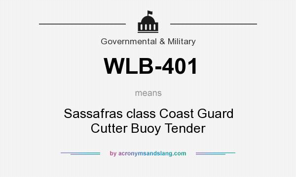 What does WLB-401 mean? It stands for Sassafras class Coast Guard Cutter Buoy Tender