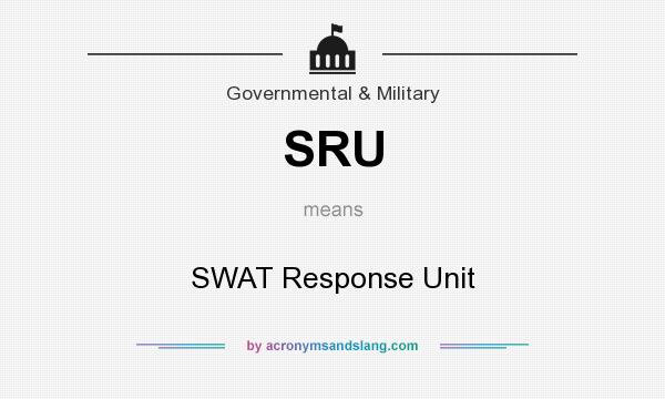 What does SRU mean? It stands for SWAT Response Unit
