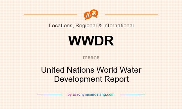 What does WWDR mean? It stands for United Nations World Water Development Report