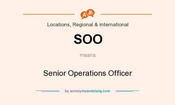What does SOO mean? It stands for Senior Operations Officer