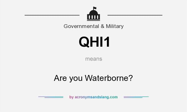 What does QHI1 mean? It stands for Are you Waterborne?